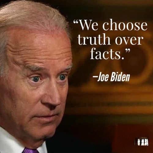 quote-joe-biden-we-choose-truth-over-facts-4195358816.jpg