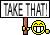 TAKE THAT!