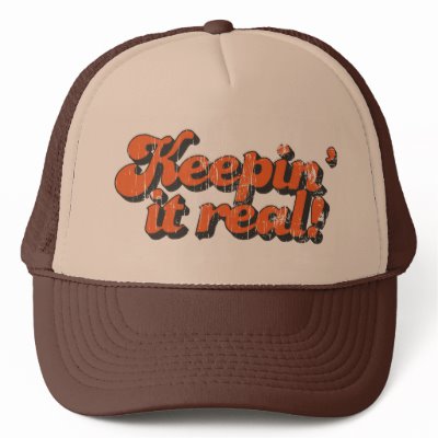 keepin_it_real_trucker_hat-p148765657658603054z8v3v_400.jpg