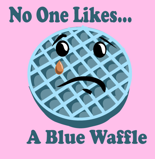 No_One_Likes_Blue_Waffles____by_Unttin7.jpg