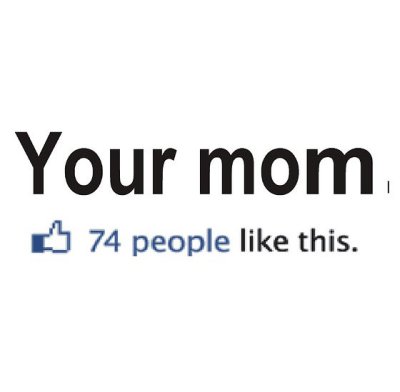 your-mom-facebook-74-people-like-this-t-shirt1.jpg