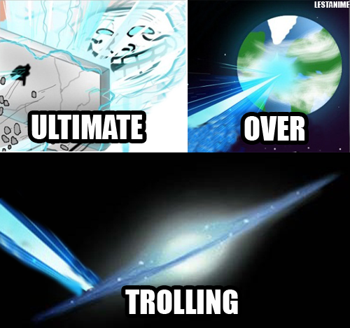 ultimate_over_trolling_v2_by_lestanime-d3ajlcd.png