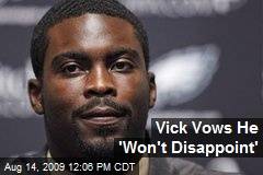 vick-vows-he-wont-disappoint.jpeg