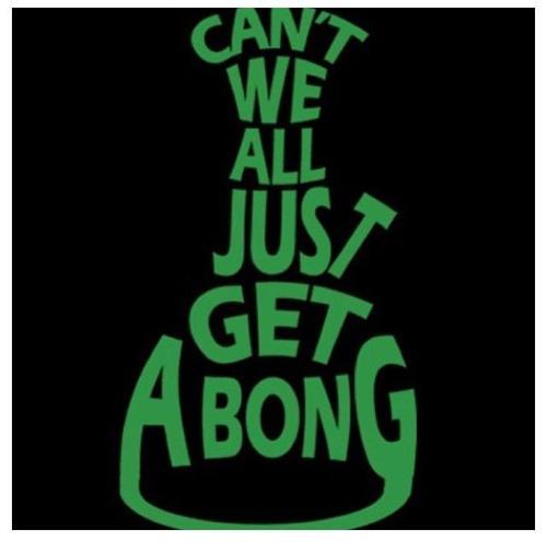 cant-we-all-just-get-a-bong-thcf.jpg