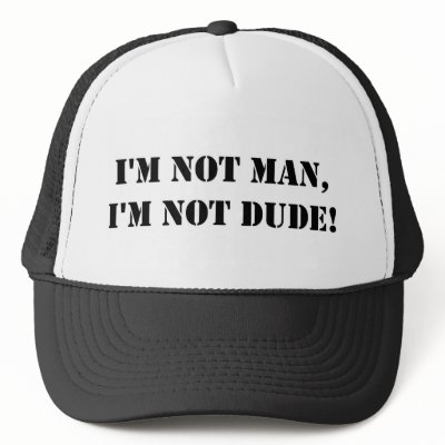 im_not_man_im_not_dude_hat-p148925871815157027qz14_400.jpg
