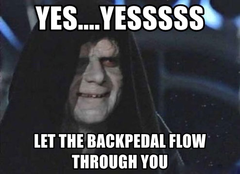 yesyesssss-let-the-backpedal-flow-through-you.jpg
