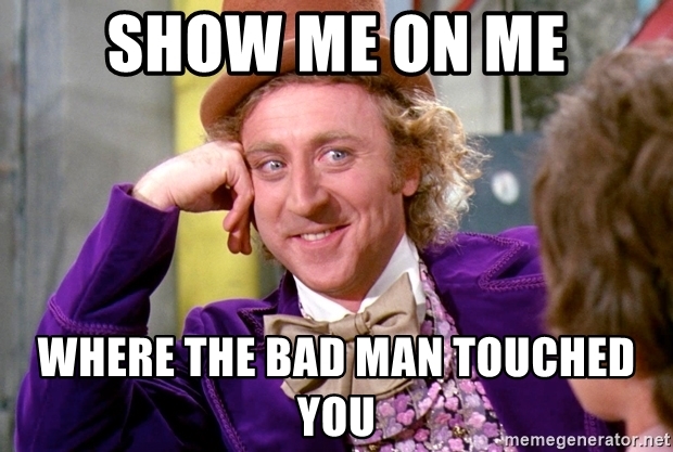 show-me-on-me-where-the-bad-man-touched-you.jpg